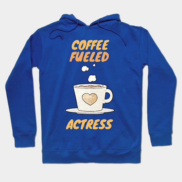 Coffee fueled actress Hoodie by SnowballSteps